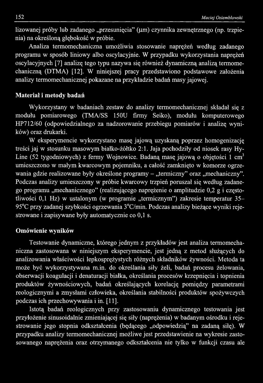 152 Maciej Oziembłowski lizowanej próby lub zadanego przesunięcia (μηι) czynnika zewnętrznego (np. trzpienia) na określoną głębokość w próbie.