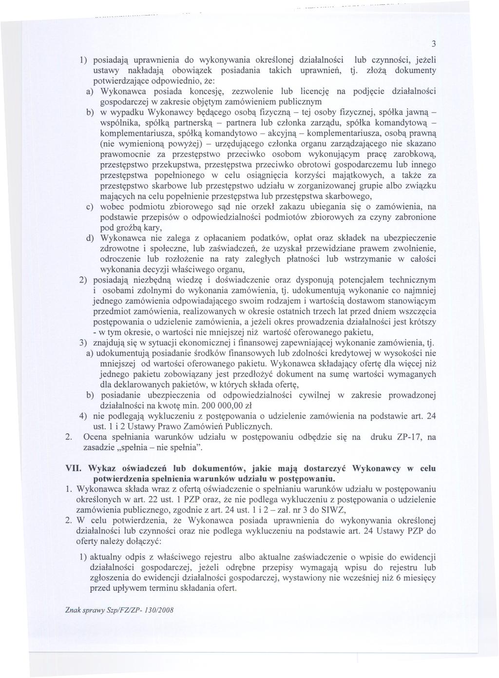....-- -.. u _..-...----- 3 1) posiadaja uprawnienia do wykonywania okreslonej dzialalnosci lub czynnosci, jezeli ustawy nakladaja obowiazek posiadania takich uprawnien, tj.