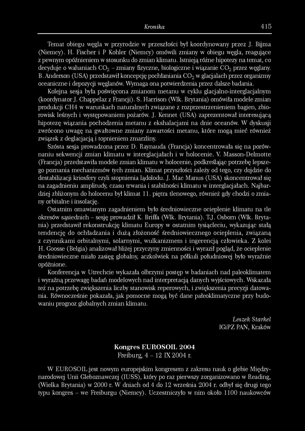 Kranika 415 Temat obiegu węgla w przyrodzie w przeszłości był koordynowany przez J. Bijma (Niemcy). H.