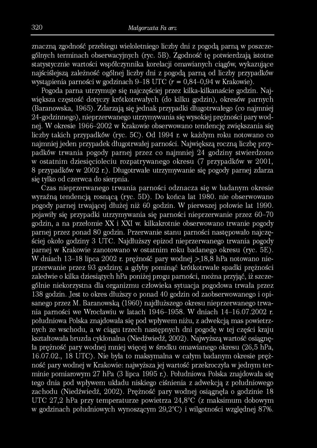 320 Małgorzata Falarz znaczną zgodność przebiegu wieloletniego liczby dni z pogodą parną w poszczególnych terminach obserwacyjnych (ryc. 5B).