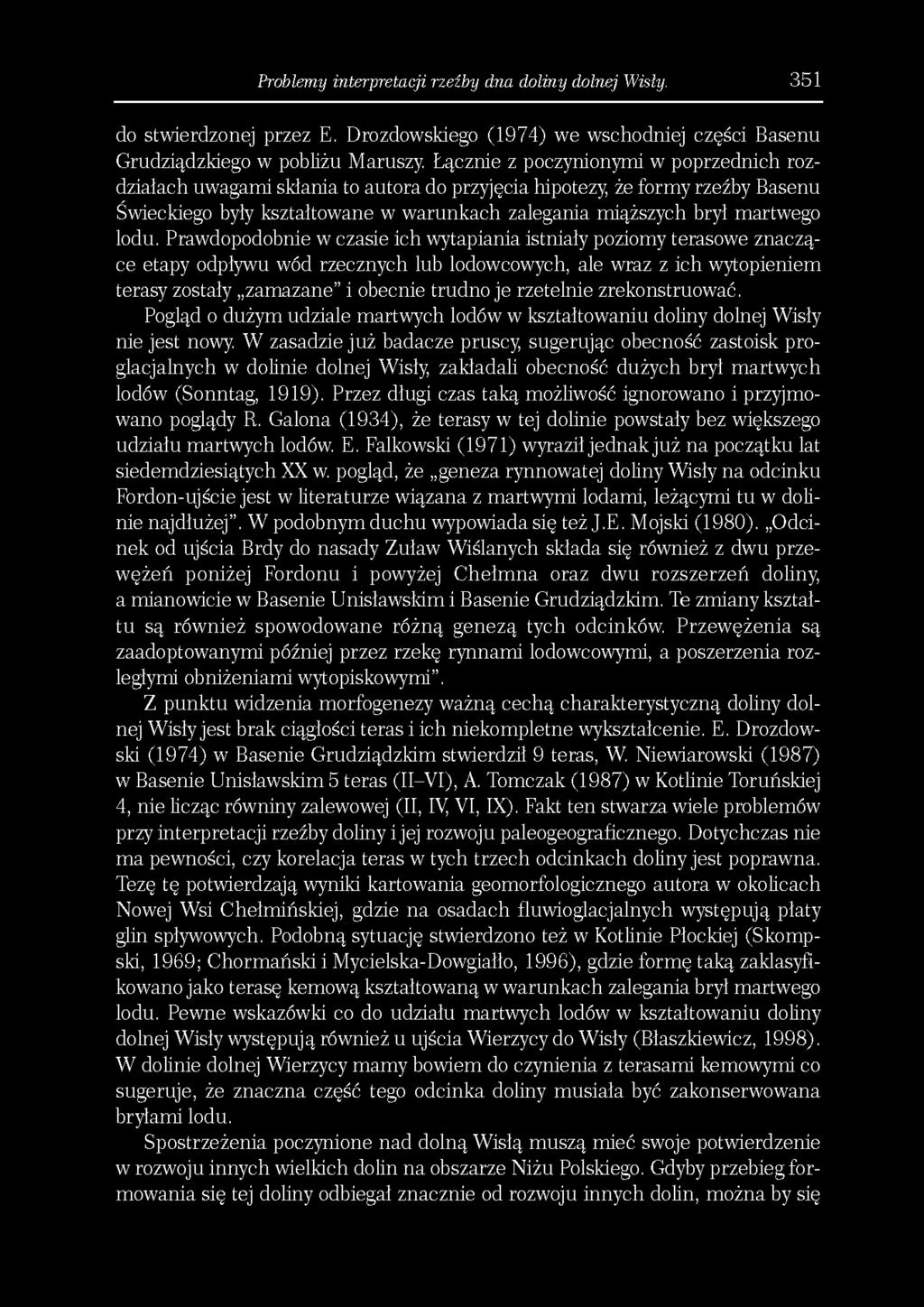 Problemy interpretacji rzeźby dna doliny dolnej Wisły. 351 do stwierdzonej przez E. Drozdowskiego (1974) we wschodniej części Basenu Grudziądzkiego w pobliżu Maruszy.