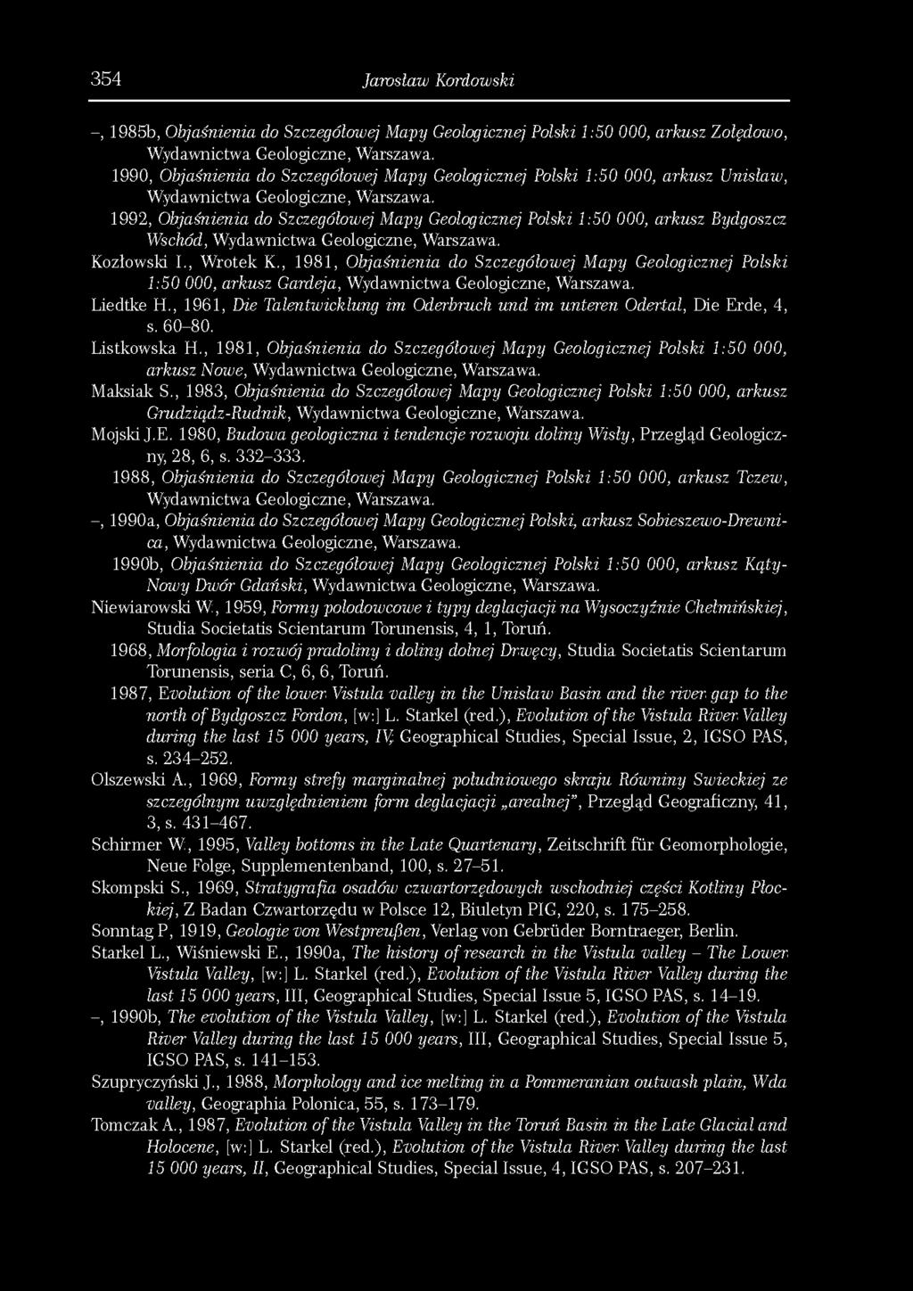 354 Jarosław Kordowski -, 1985b, Objaśnienia do Szczegółowej Mapy Geologicznej Polski 1:50 000, arkusz Zołędowo, Wydawnictwa Geologiczne, Warszawa.