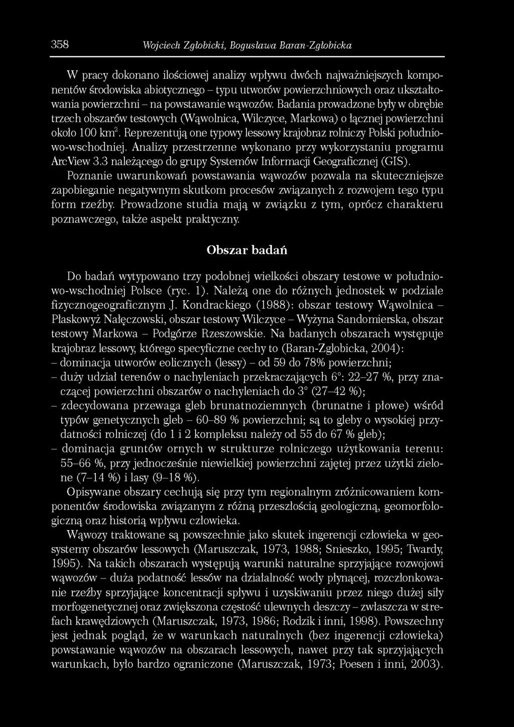 358 Wojciech Zgłobicki, Bogusława Baran-Zglobicka W pracy dokonano ilościowej analizy wpływu dwóch najważniejszych komponentów środowiska abiotycznego - typu utworów powierzchniowych oraz