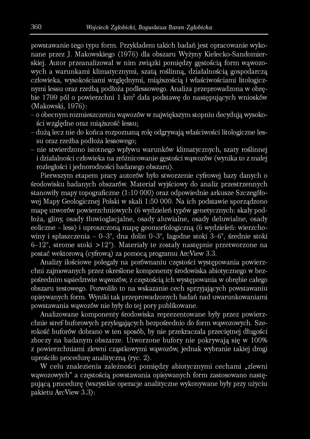 360 Wojciech Zgłobicki, Bogusława Baran-Zglobicka powstawanie tego typu form. Przykładem takich badań jest opracowanie wykonane przez J. Makowskiego (1976) dla obszaru Wyżyny Kielecko-Sandomierskiej.