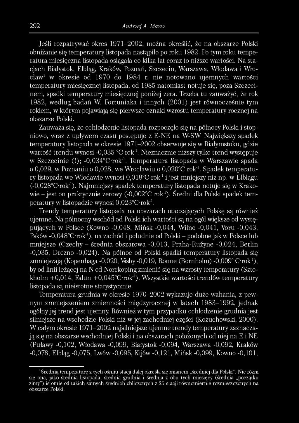 292 Andrzej A. Marsz Jeśli rozpatrywać okres 1971-2002, można określić, że na obszarze Polski obniżanie się temperatury listopada nastąpiło po roku 1982.