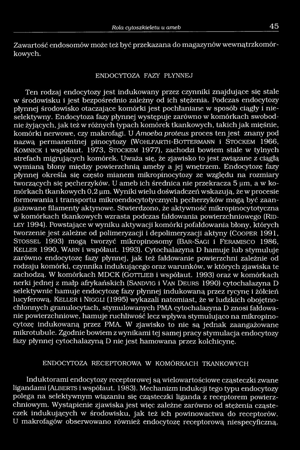 Podczas endocytozy płynnej środowisko otaczające komórki jest pochłaniane w sposób ciągły i nieselektywny.
