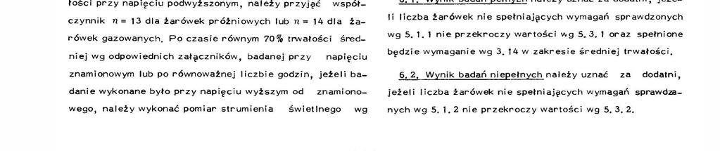 BN-79/3061-26 s Po zaświeceniu jednocześnie wszystkich trzech!arówek PN-76/E-06230 p, S. 4. 22. Do obiczenia trwałości przy napięciu znamionowym sprawdza się optycznie, czy średniej nałe!