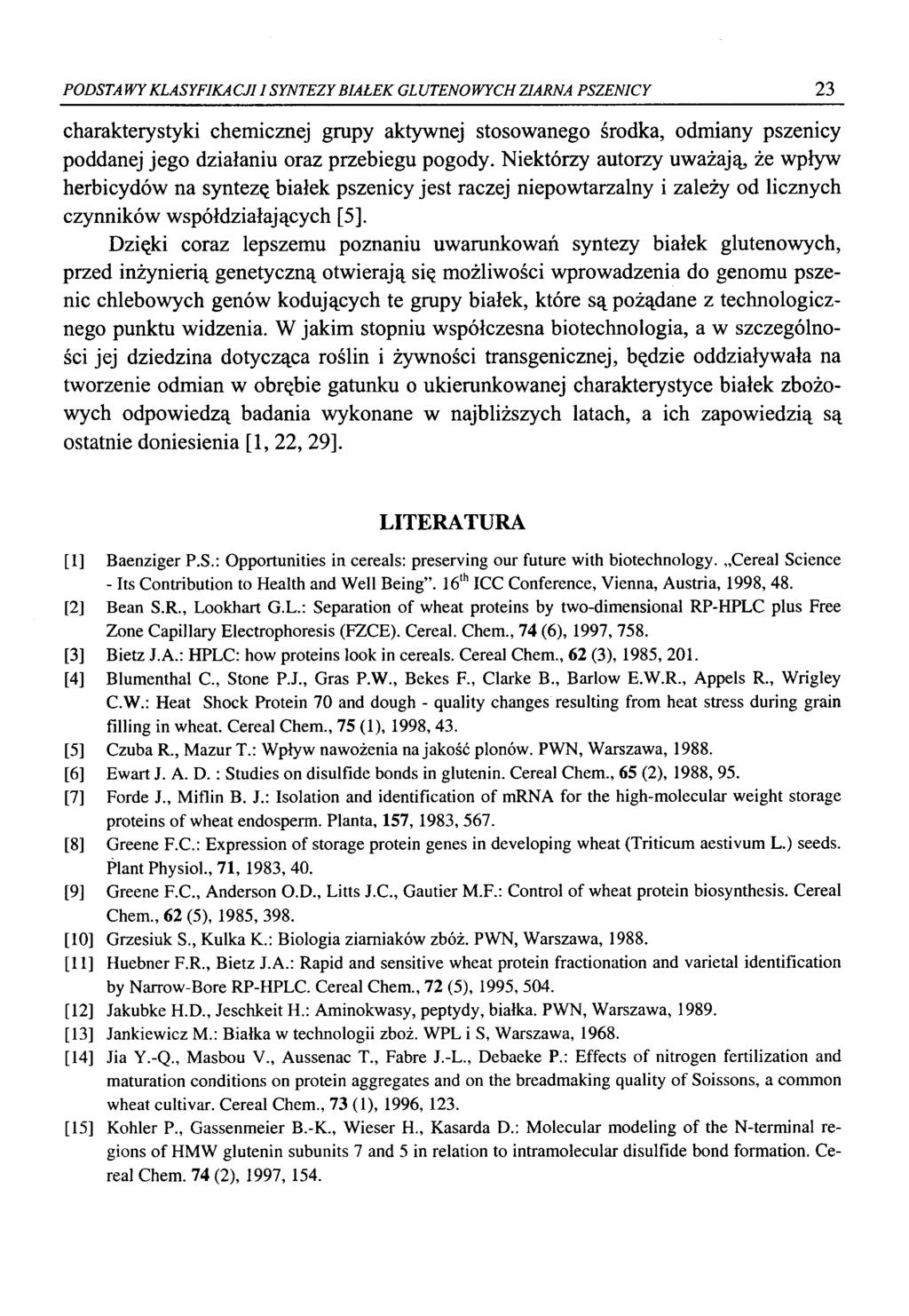 PODSTAWY KLASYFIKACJI I SYNTEZY BIAŁEK GLUTENOWYCH ZIARNA PSZENICY 23 charakterystyki chemicznej grupy aktywnej stosowanego środka, odmiany pszenicy poddanej jego działaniu oraz przebiegu pogody.