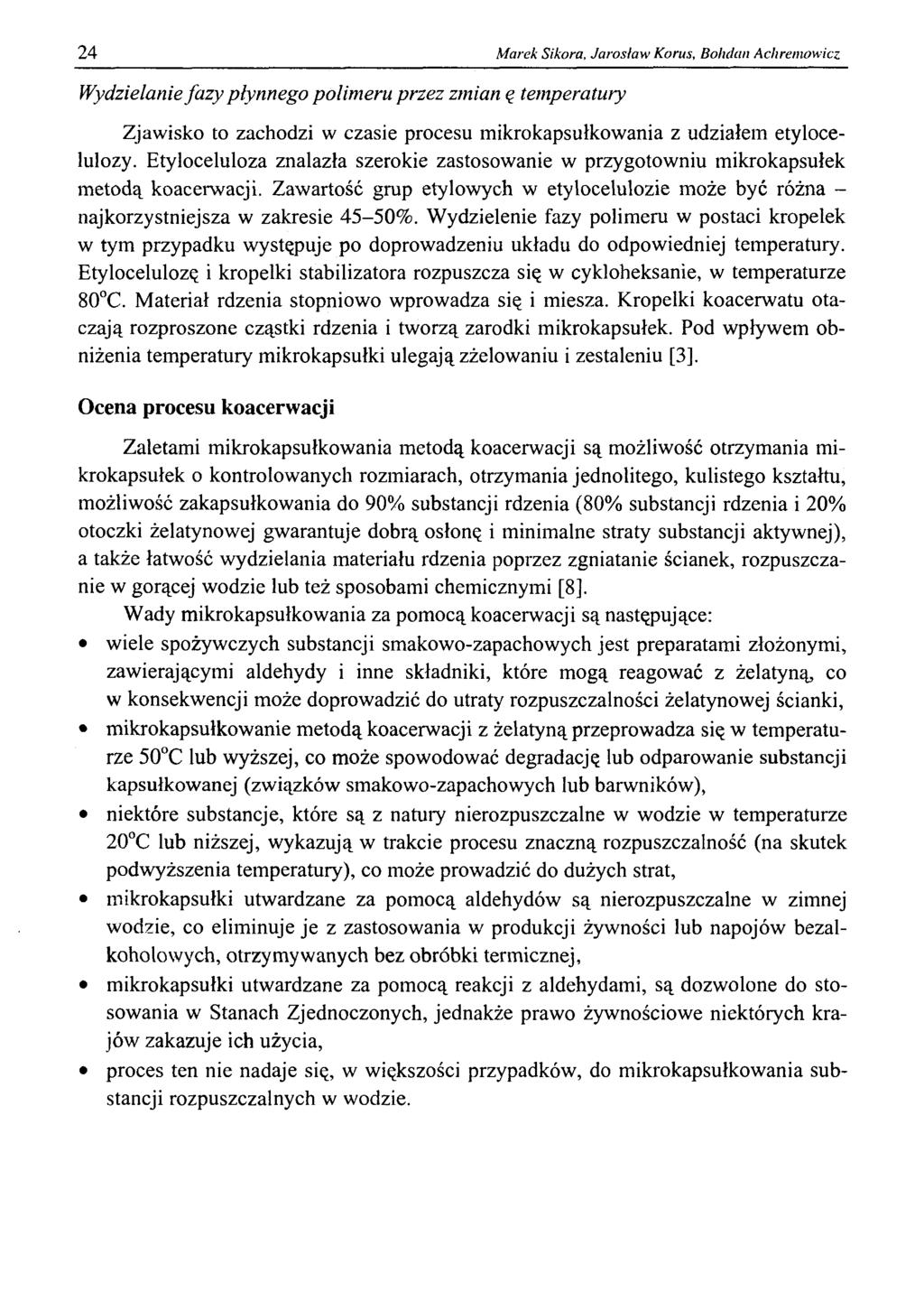 24 Marek Sikora, Jarosław Korus, Bohdan Achremowicz Wydzielanie fa zy płynnego polimeru przez zmian ę temperatury Zjawisko to zachodzi w czasie procesu mikrokapsułkowania z udziałem etylocelulozy.