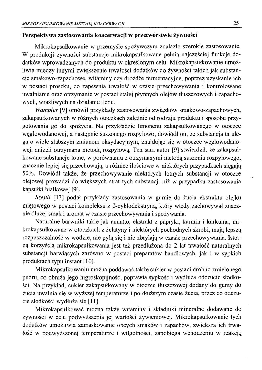 MIKROKAPSUŁKOWANIE METODĄ KOACERWACJI 25 Perspektywa zastosowania koacerwacji w przetwórstwie żywności Mikrokapsułkowanie w przemyśle spożywczym znalazło szerokie zastosowanie.