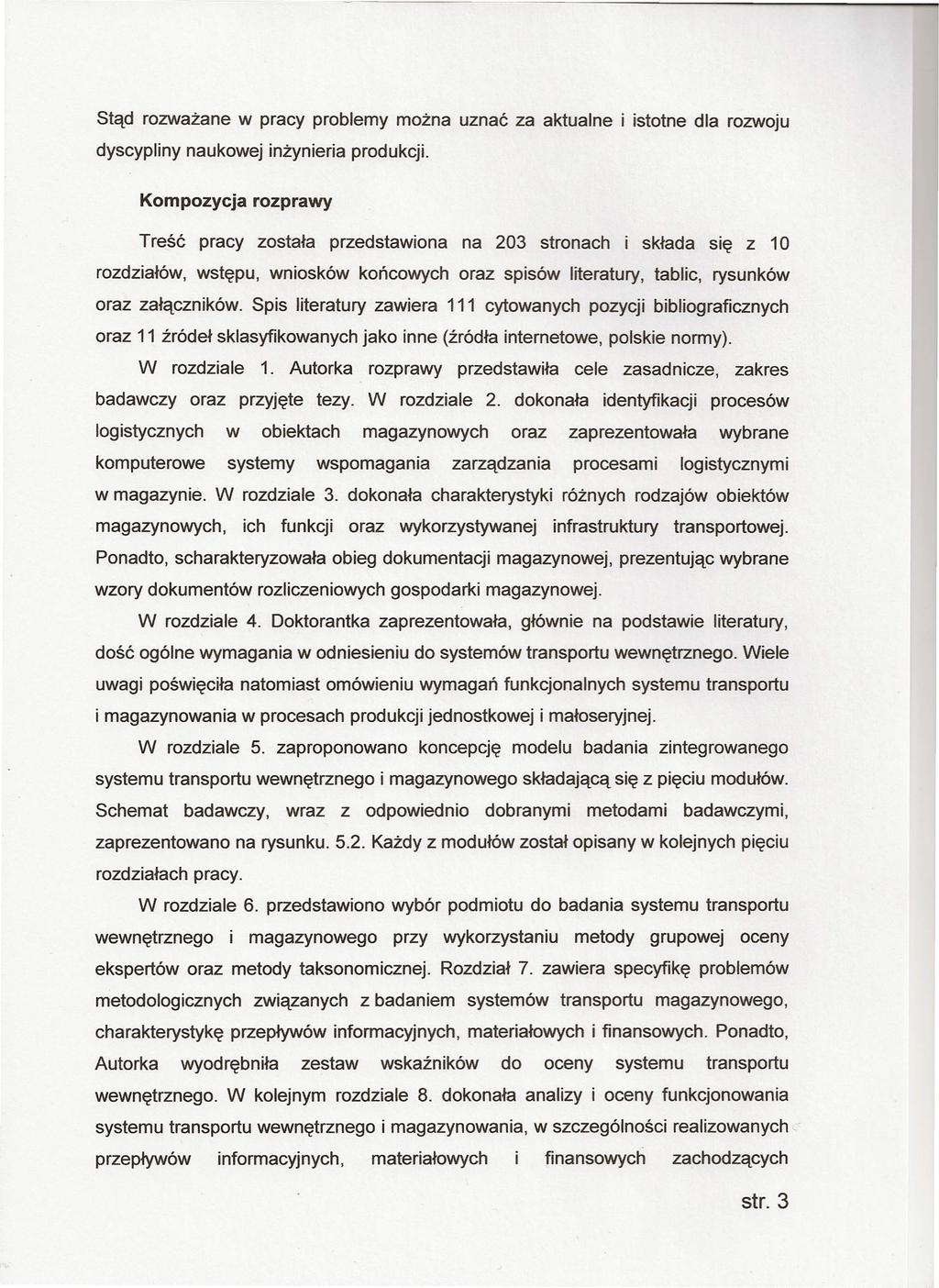 Stąd rozważane w pracy problemy można uznać za aktualne i istotne dla rozwoju dyscypliny naukowej inżynieria produkcji.