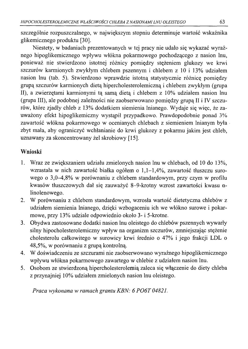 HIPOCHOLESTEROLEM1CZNE WŁAŚCIWOŚCI CHLEBA Z NASIONAMI LNU OLEISTEGO 63 szczególnie rzpuszczalneg, w największym stpniu determinuje wartść wskaźnika glikemiczneg prduktu [30].