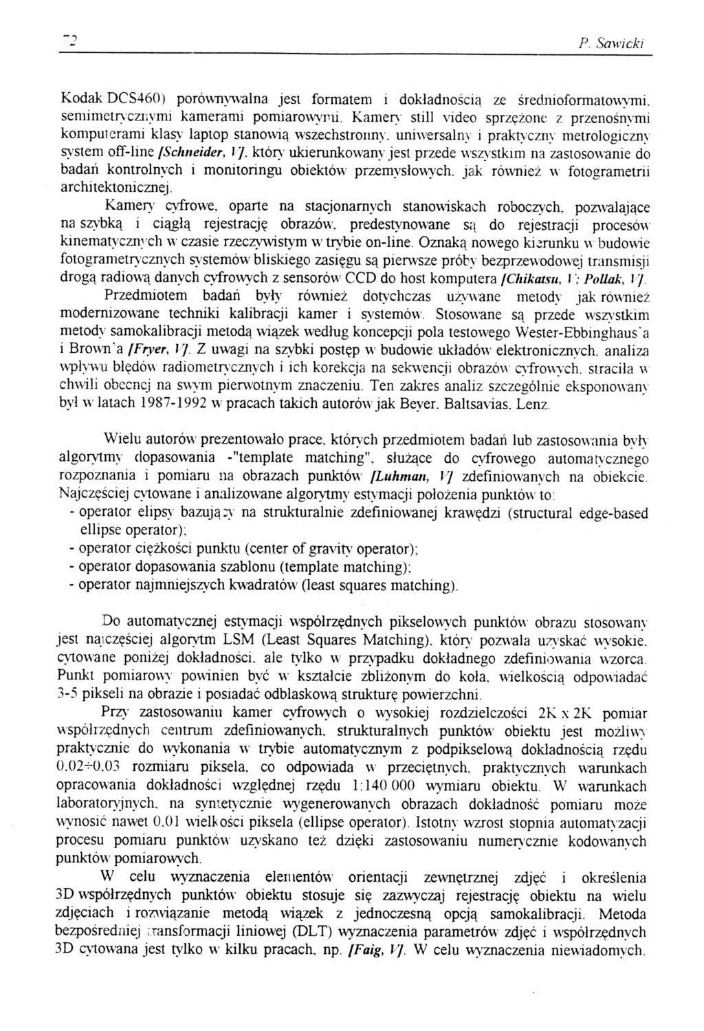 P. Sawicki Kodak DCS460) porównywalna jest formatem i dokładnością ze średnioformatowymi. semimetryczr.ymi kamerami pomiarowymi.