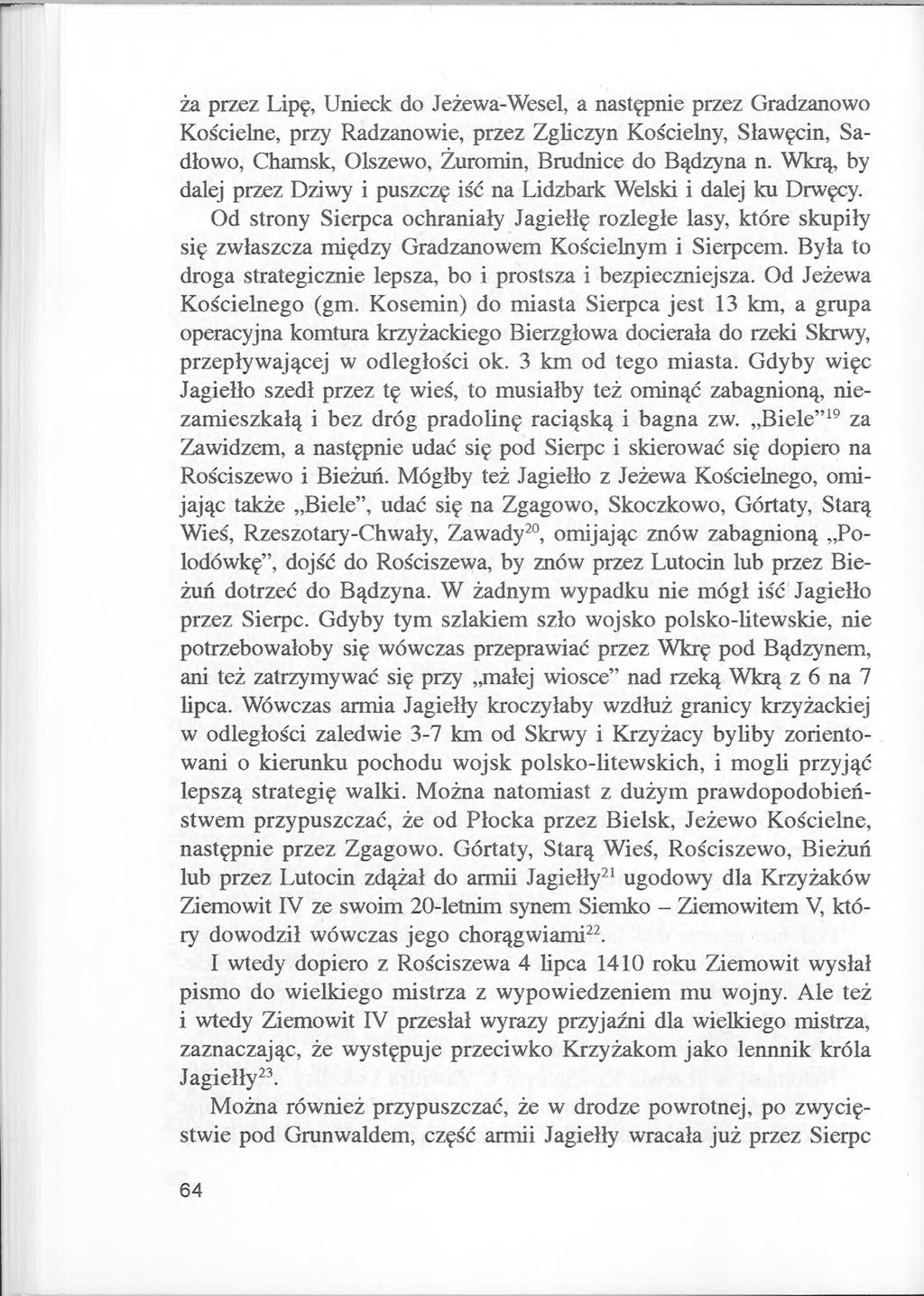 ża przez Lipę, Unieek do Jeżewa-Wesel, a następnie przez Gradzanowo Kościelne, przy Radzanowie, przez Zgliczyn Kościelny, Sławęcin, Sadłowo, Chamsk, Olszewo, Żuromin, Brudnice do Bądzyna n.