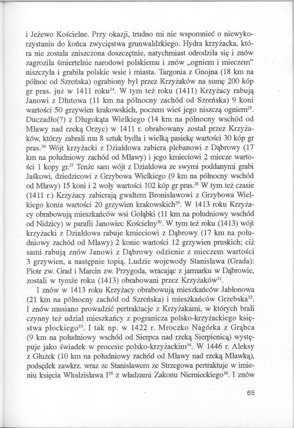 i Jeżewo Kościelne. Przy okazji, trudno mi nie wspomnieć o niewykorzystaniu do końca zwycięstwa grunwaldzkiego.