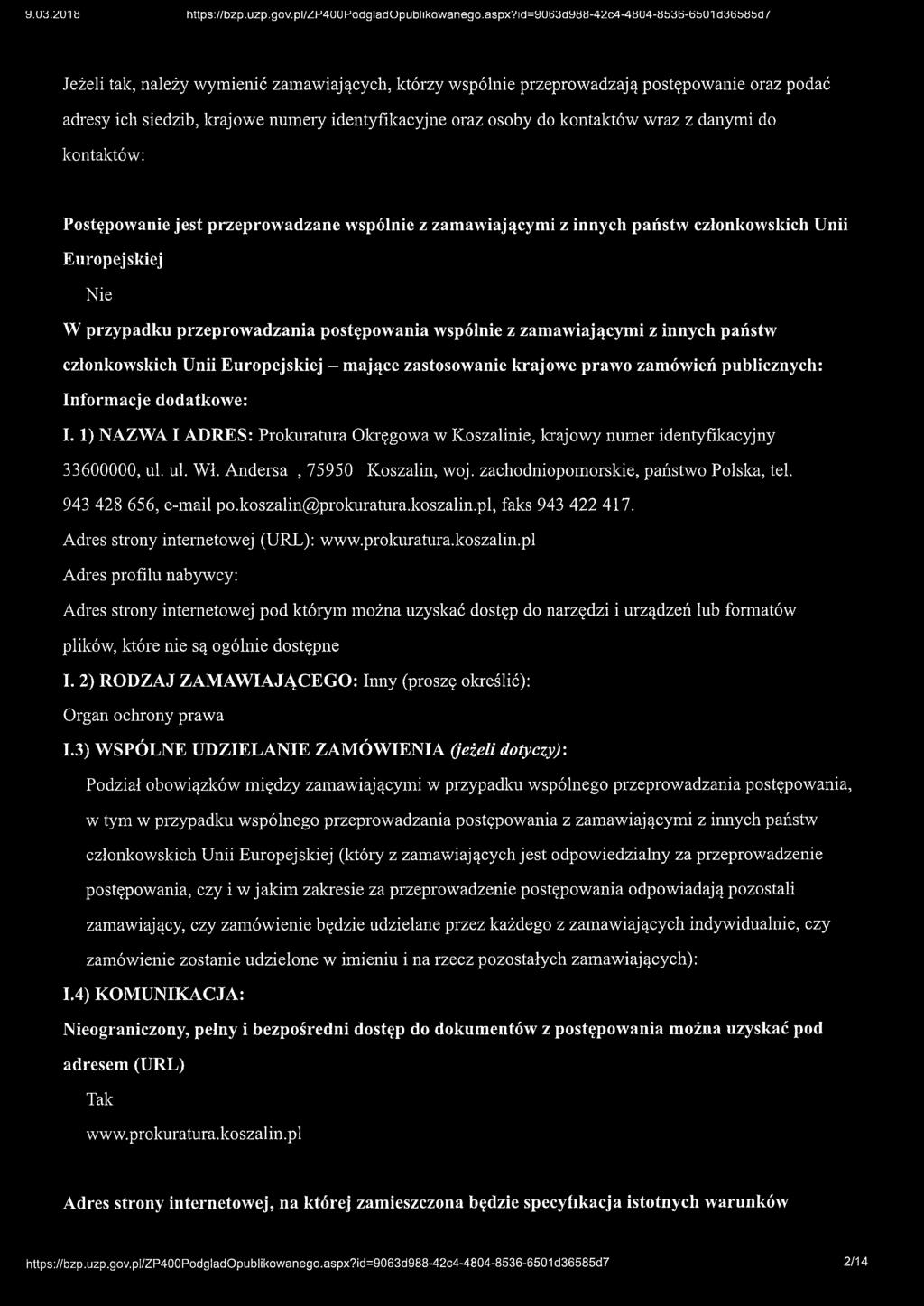 osoby do kontaktów wraz z danymi do kontaktów: Postępowanie jest przeprowadzane wspólnie z zamawiającymi z innych państw członkowskich Unii Europejskiej W przypadku przeprowadzania postępowania