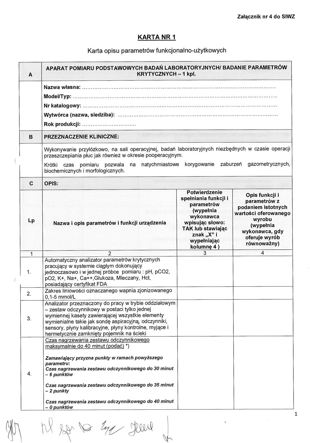 Załącznik nr 4 do SIWZ KARTA NR Karta opisu parametrów funkcjonalno-u żytkowych APARAT POMIARU PODSTAWOWYCH BADAŃ LABORATORYJNYCH/ BADANIE PARAMETRÓW KRYTYCZNYCH 1 kpl.