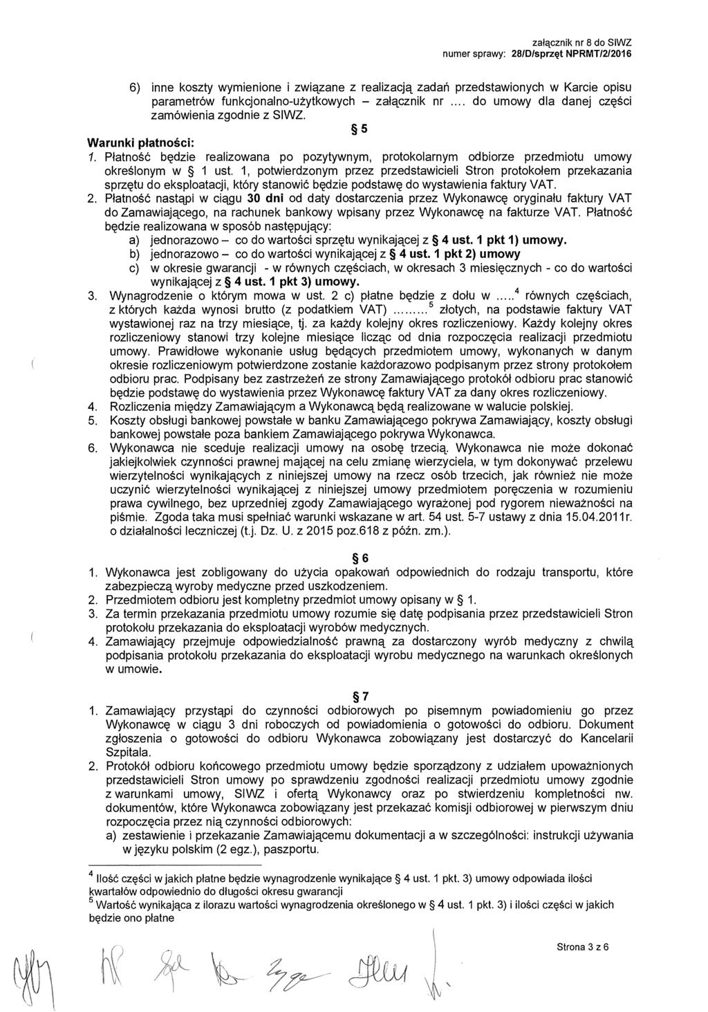 załącznik nr 8 do SIWZ numer sprawy: 28/D/sprzęt NPRMT/2/2016 6) inne koszty wymienione i zwi ązane z realizacj ą zada ń przedstawionych w Karcie opisu parametrów funkcjonalno-u żytkowych za łącznik