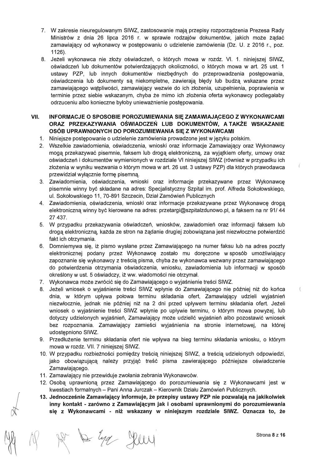 7. W zakresie nieuregulowanym SIWZ, zastosowanie maj ą przepisy rozporządzenia Prezesa Rady Ministrów z dnia 26 lipca 2016 r.
