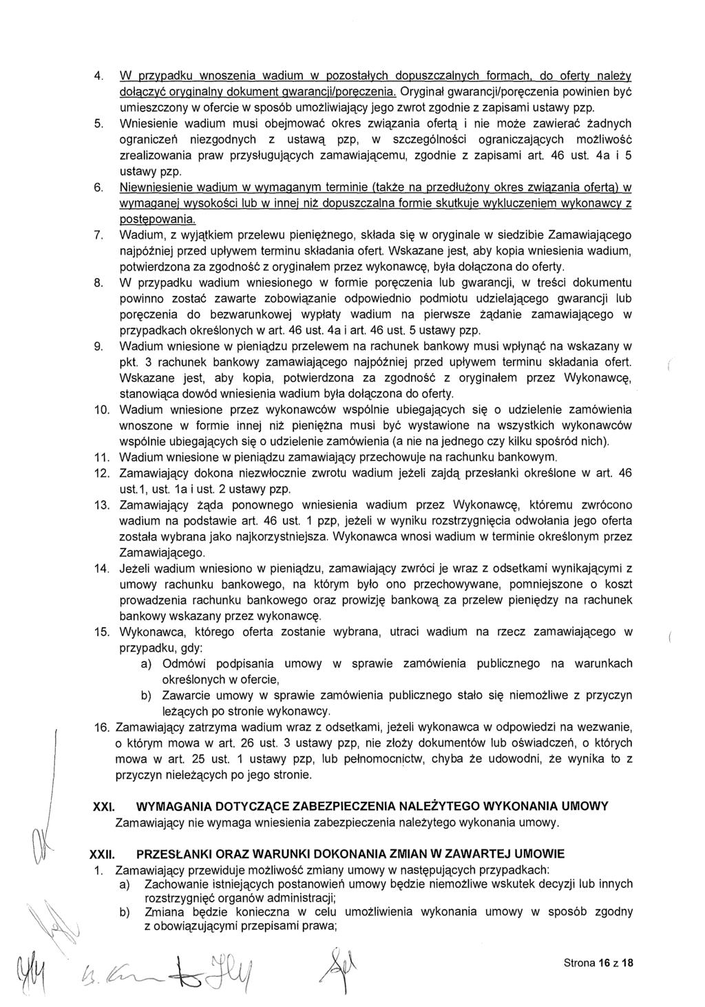 4. W przypadku wnoszenia wadium w pozosta łych dopuszczalnych formach, do oferty nale ży dołączyć oryginalny dokument gwarancji/poreczenia.