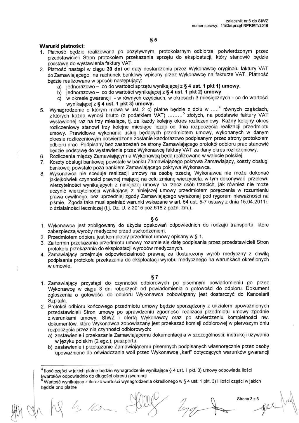 załącznik nr 6 do SIWZ numer sprawy: 11/D/sprz ęt NPRIMT/016 Warunki p łatności: 1.