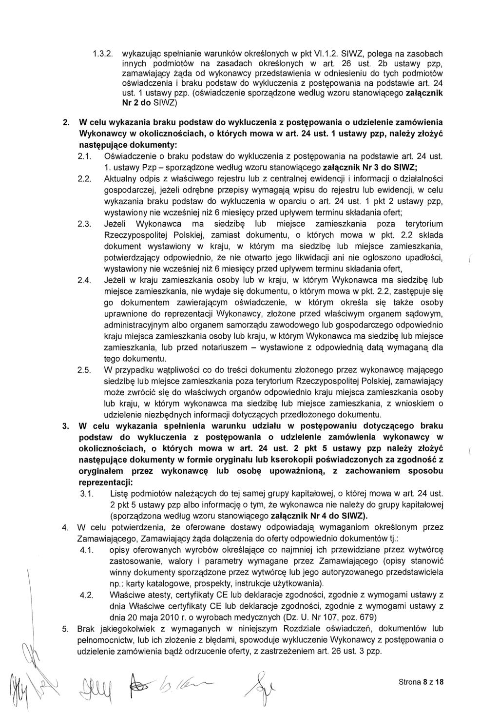 1.3.. wykazując spe łnianie warunków okre ślonych w pkt VI.1.. SIWZ, polega na zasobach innych podmiotów na zasadach okre ślonych w art. 6 ust.