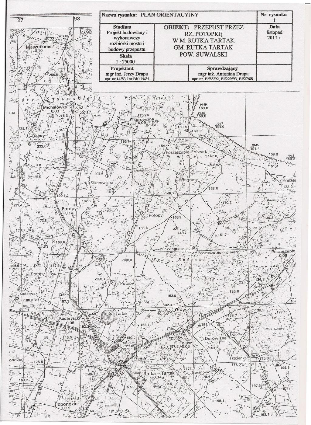 .::T& f?ł- 97 e- C%~ { f! es R k' 98 Nazwa rysunku: PLAN ORffiNTACYJNY Stadium Projekt budowlany i wykonawczy rozbiórki mostu i budowy przepustu Skala 1: 25000 Projektant mgr inż.