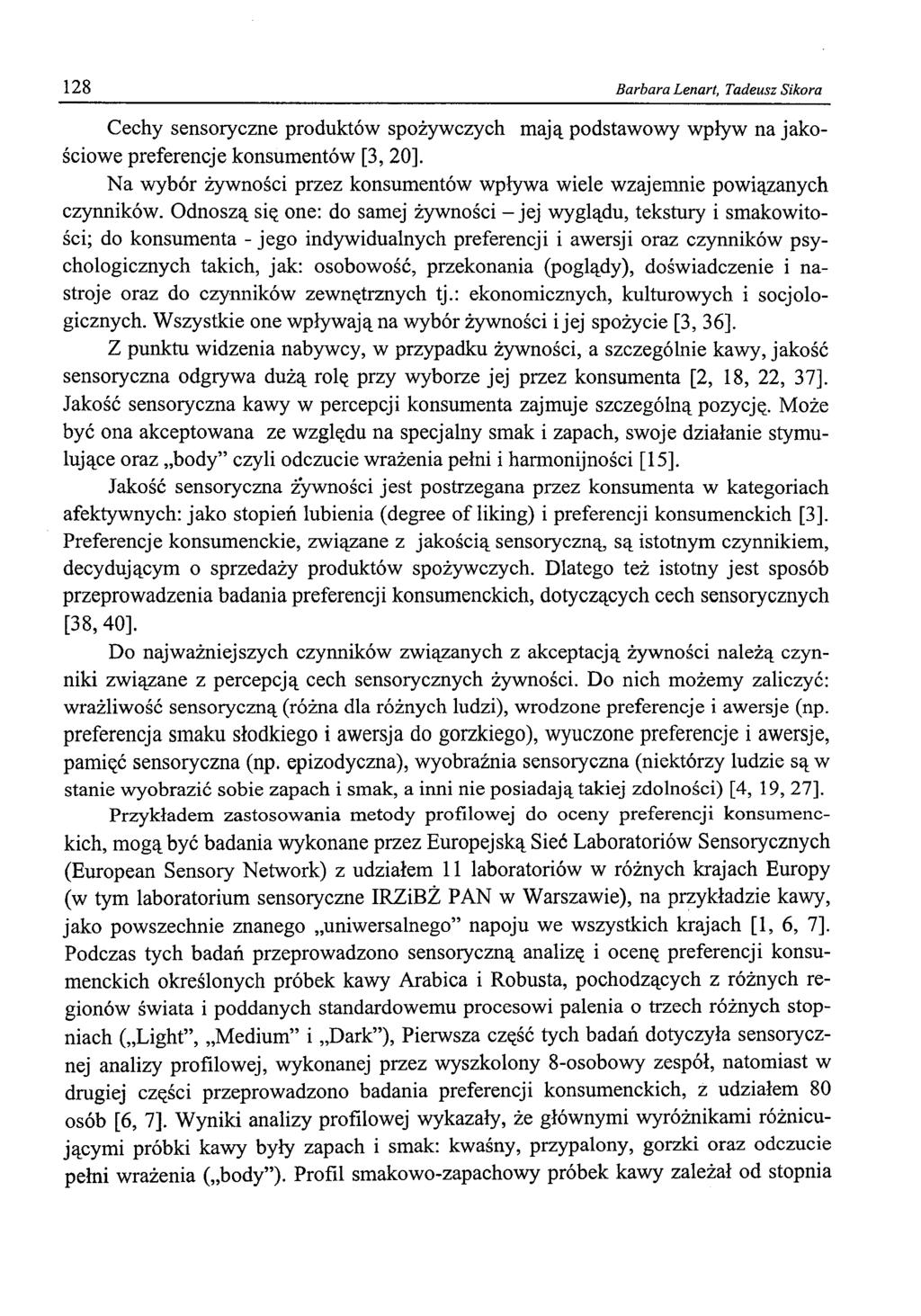 128 Barbara Lenart, Tadeusz Sikora Cechy sensoryczne produktów spożywczych mają podstawowy wpływ na jakościowe preferencje konsumentów [3, 20], Na wybór żywności przez konsumentów wpływa wiele