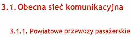 3.1. becna sieć komunikacyjna 3.1.1. Powiatowe przewozy pasażerskie Powiatowe przewozy pasażerskie, zgodnie z ustawą z dnia 16 grudnia 2010 roku 0 publicznym transporcie zbiorowym, to przewóz osób w