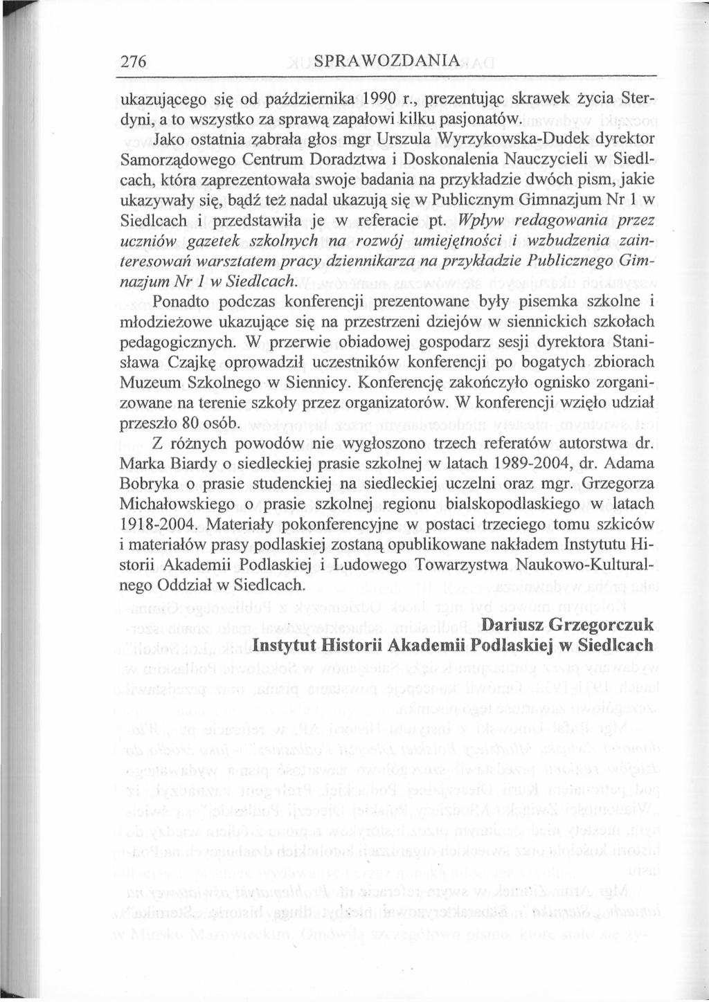 276 SPRAWOZDANIA ukazującego się od października 1990 r., prezentując skrawek życia Sterdyni, a to wszystko za sprawą zapałowi kilku pasjonatów.