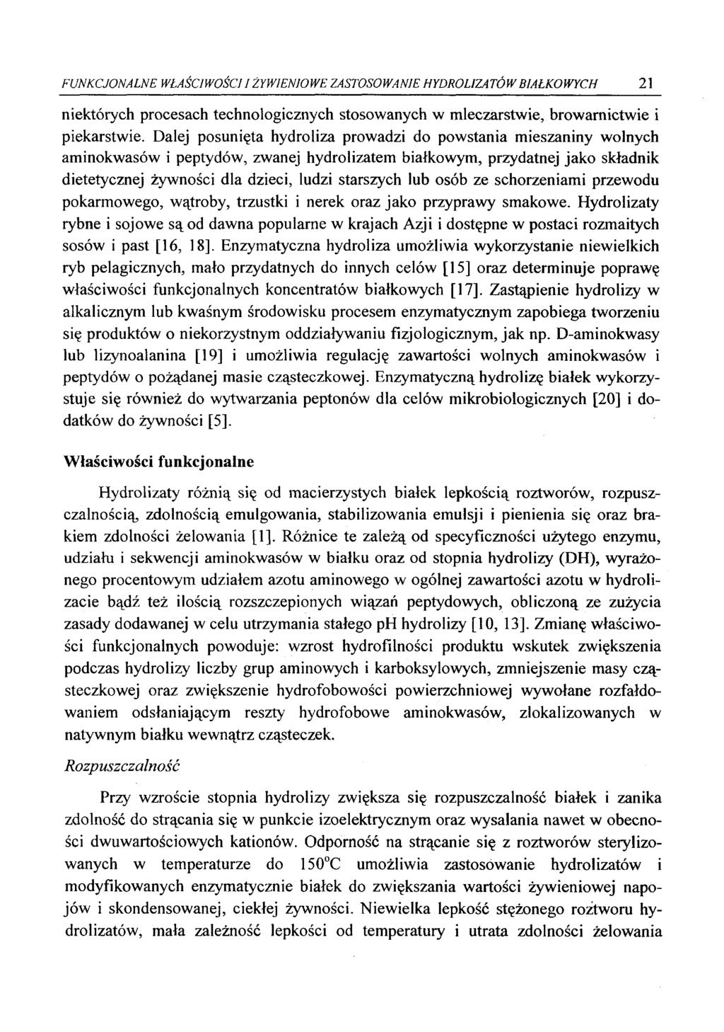 FUNKCJONALNE WŁAŚCIWOŚCI I ŻYWIENIOWE ZASTOSOWANIE HYDROLIZATÓW BIAŁKOWYCH 21 niektórych procesach technologicznych stosowanych w mleczarstwie, browarnictwie i piekarstwie.