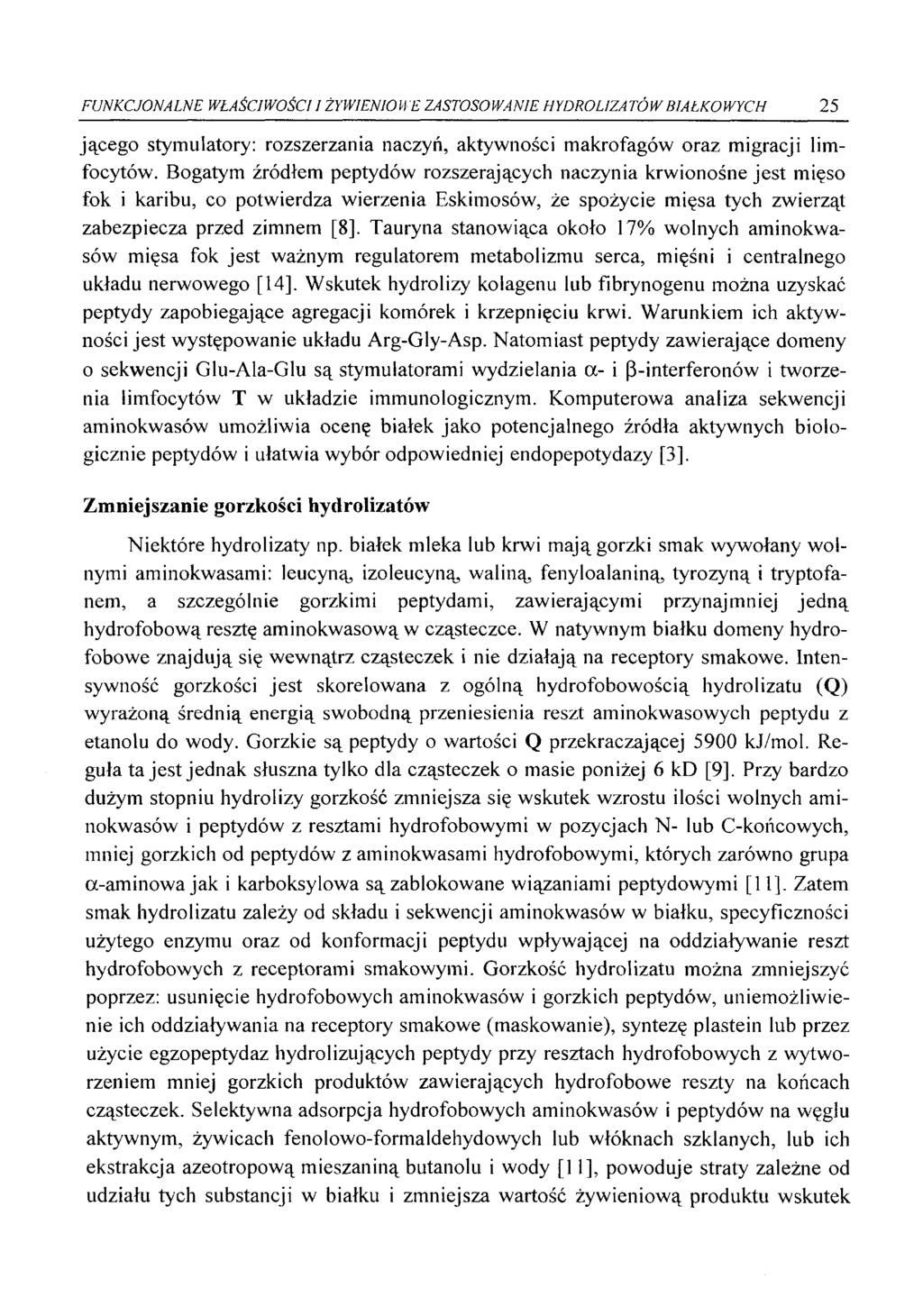 FUNKCJONALNE WŁAŚCIWOŚCI I ŻYWIENIOWE ZASTOSOWANIE HYDROLIZATÓW BIAŁKOWYCH 25 jącego stymulatory: rozszerzania naczyń, aktywności makrofagów oraz migracji limfocytów.