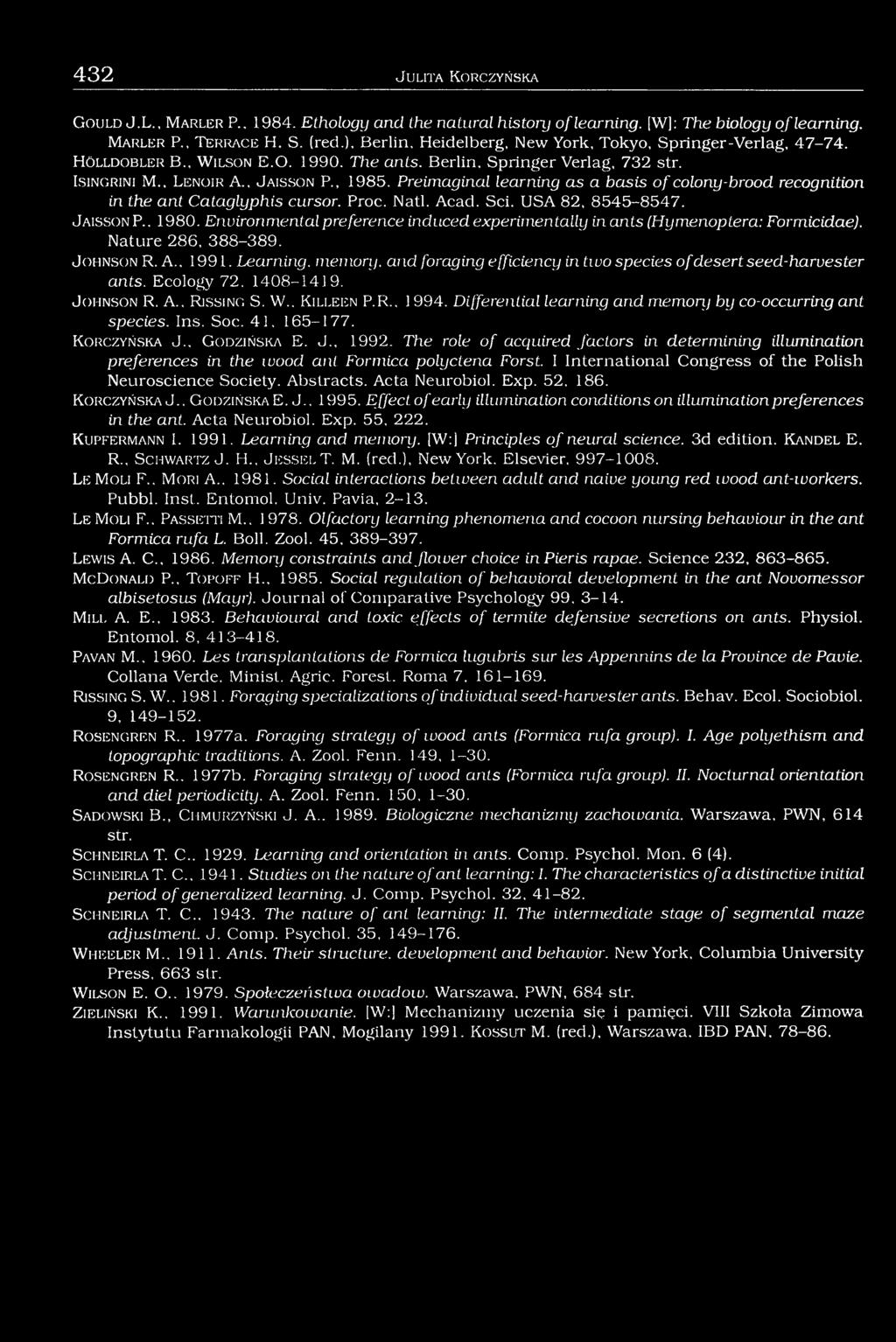 , J a is s o n P., 1985. Preimaginal learning as a basis o f colony-brood recognition in the ant Cataglyphis cursor. Proc. Natl. Acad. Sei. USA 82, 8545-8547. J a is s o n P.. 1980.