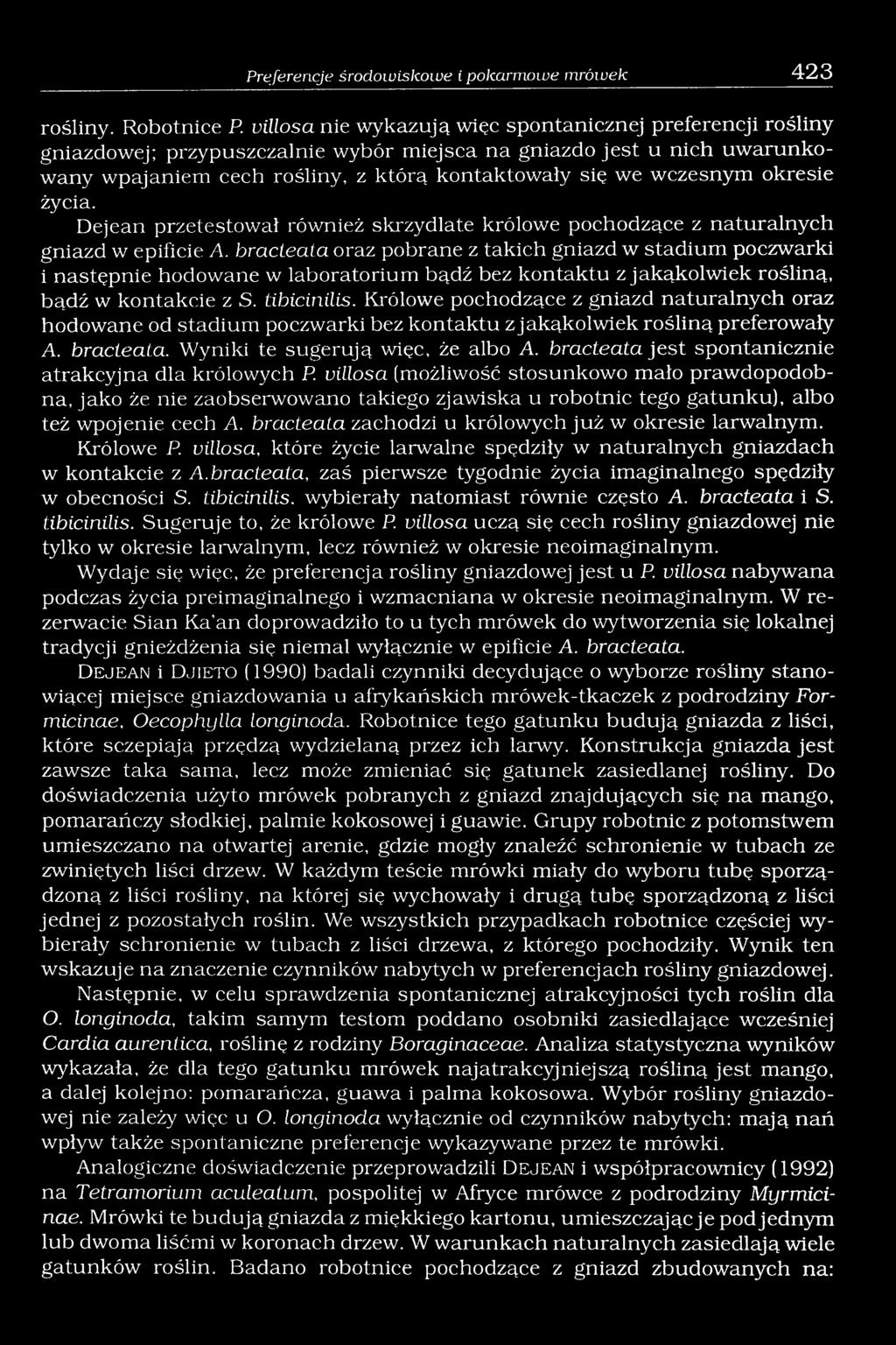 okresie życia. Dejean przetestował również skrzydlate królowe pochodzące z naturalnych gniazd w epificie A.