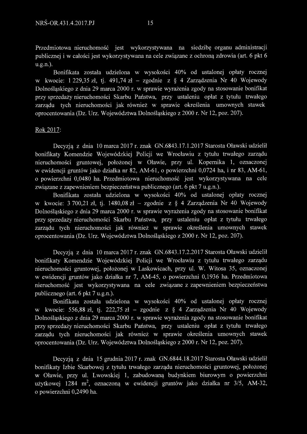 znak GN.6843.17.1.2017 Starosta Oławski udzielił bonifikaty Komendzie Wojewódzkiej Policji we Wrocławiu z tytułu trwałego zarządu nieruchomości gruntowej, położonej w Oławie, przy ul.