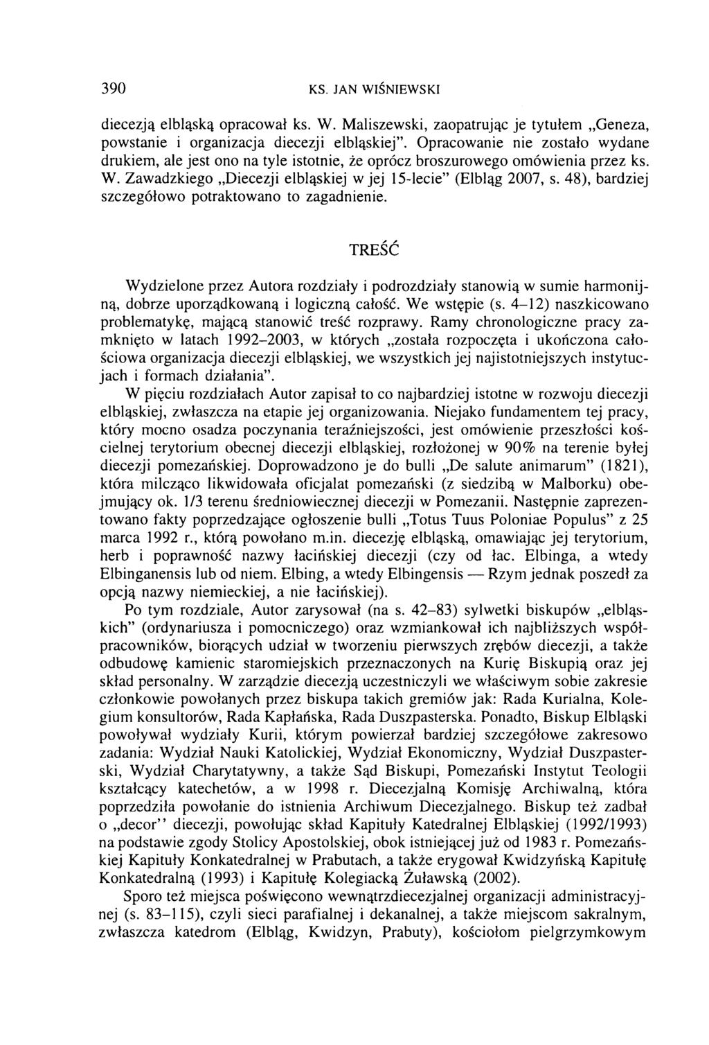 390 KS. JAN WIŚNIEWSKI diecezją elbląską opracował ks. W. Maliszewski, zaopatrując je tytułem Geneza, powstanie i organizacja diecezji elbląskiej.