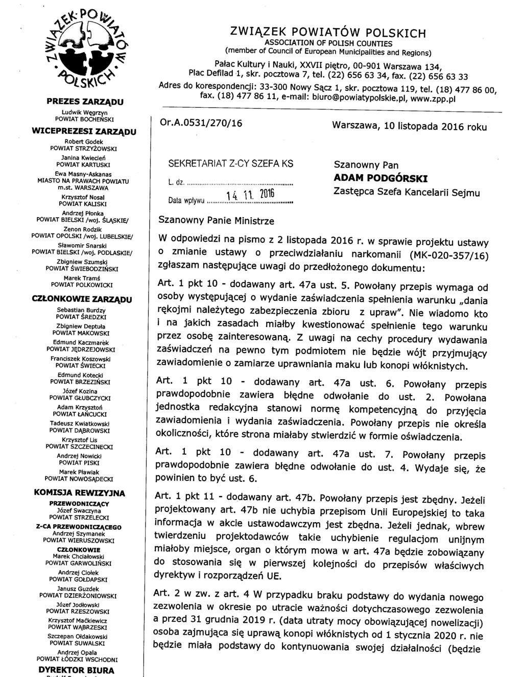 PREZES ZARZĄDU Ludwik Węgrzyn POWIAT BOCHENSKI WICEPREZESI ZARZĄDU Robert Godek POWIAT STRZVżOWSKI Janina Kwiecień POWIAT KARTUSKI Ewa Masny-Askanas MIASTO NA PRAWACH POWIATU m.st.