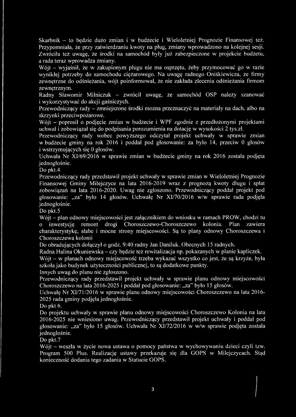 Wójt - wyjaśnił, że w zakupionym pługu nie ma osprzętu, żeby przymocować go w razie wynikłej potrzeby do samochodu ciężarowego.