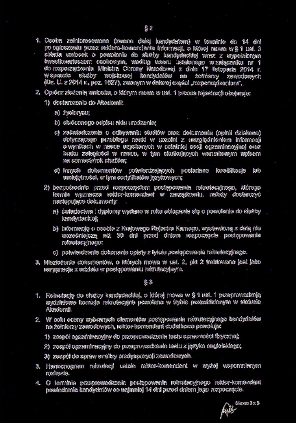 2 1. Osoba zainteresowana (zwana dalej kandydatem) w terminie do 14 dni po ogłoszeniu przez rektorakomendanta informacji, o której mowa w 1 ust.