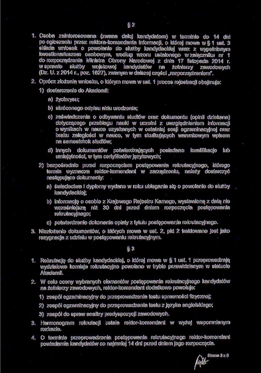 2 1. Osoba zainteresowana (zwana dalej kandydatem) w terminie do 14 dni po ogłoszeniu przez rektorakomendanta informacji, o której mowa w 1 ust.