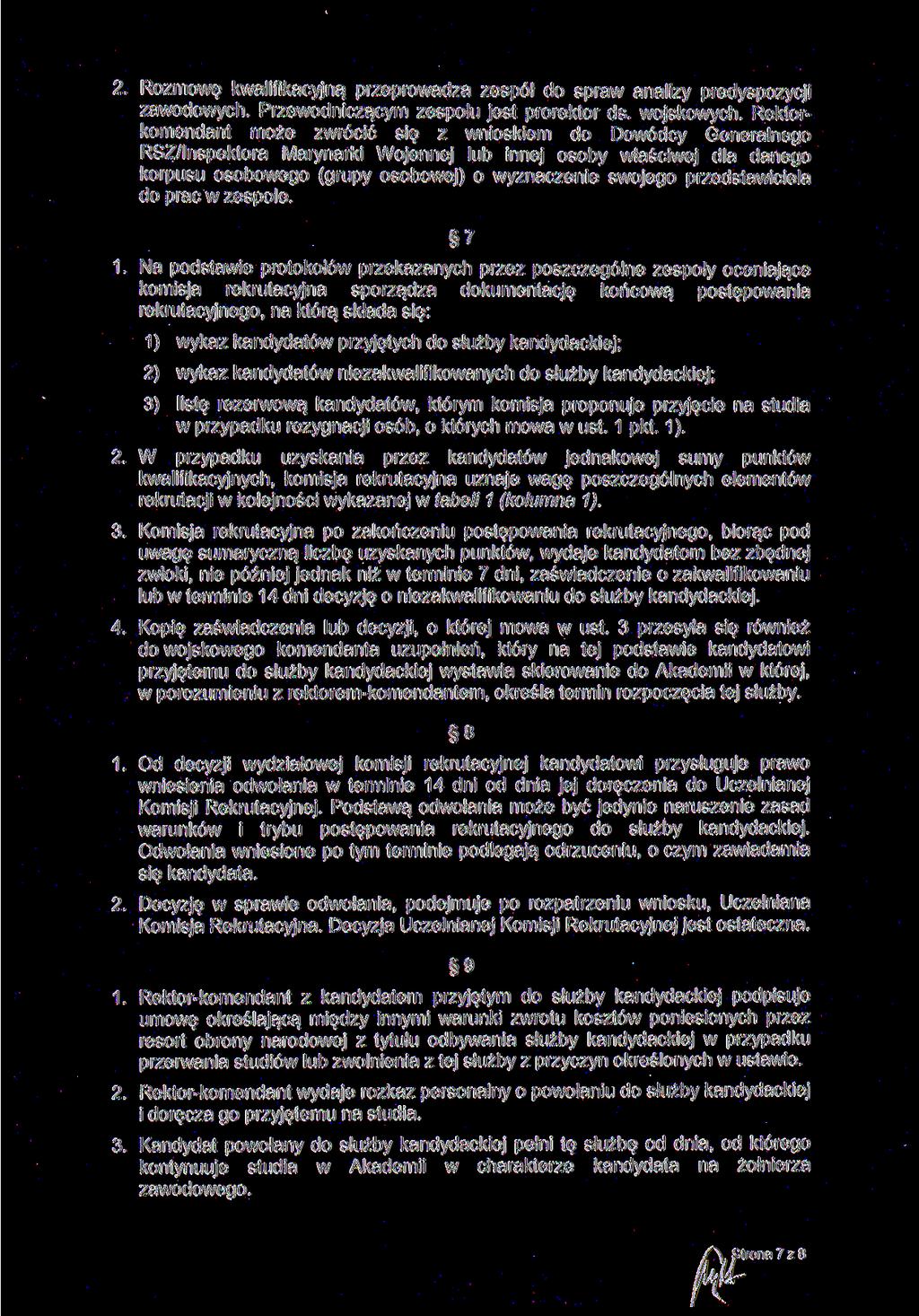 2. Rozmowę kwalifikacyjną przeprowadza zespół do spraw analizy predyspozycji zawodowych. Przewodniczącym zespołu jest prorektor ds. wojskowych.