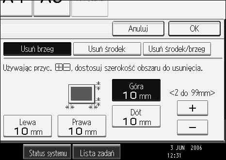 Kopiowanie B Naciãnij przycisk [Usuñ]. C Naciãnij przycisk [Usuñ ãrodek/brzeg]. D Naciãnij przycisk [Róåne szerokoãci].