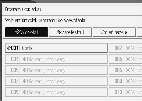 Kopiowanie Wywoâywanie programu Wywoâuje zapisany program i kopiuje jego zawartoãæ. A Naciãnij przycisk {Program}. B Naciãnij przycisk [Wywoâaj].