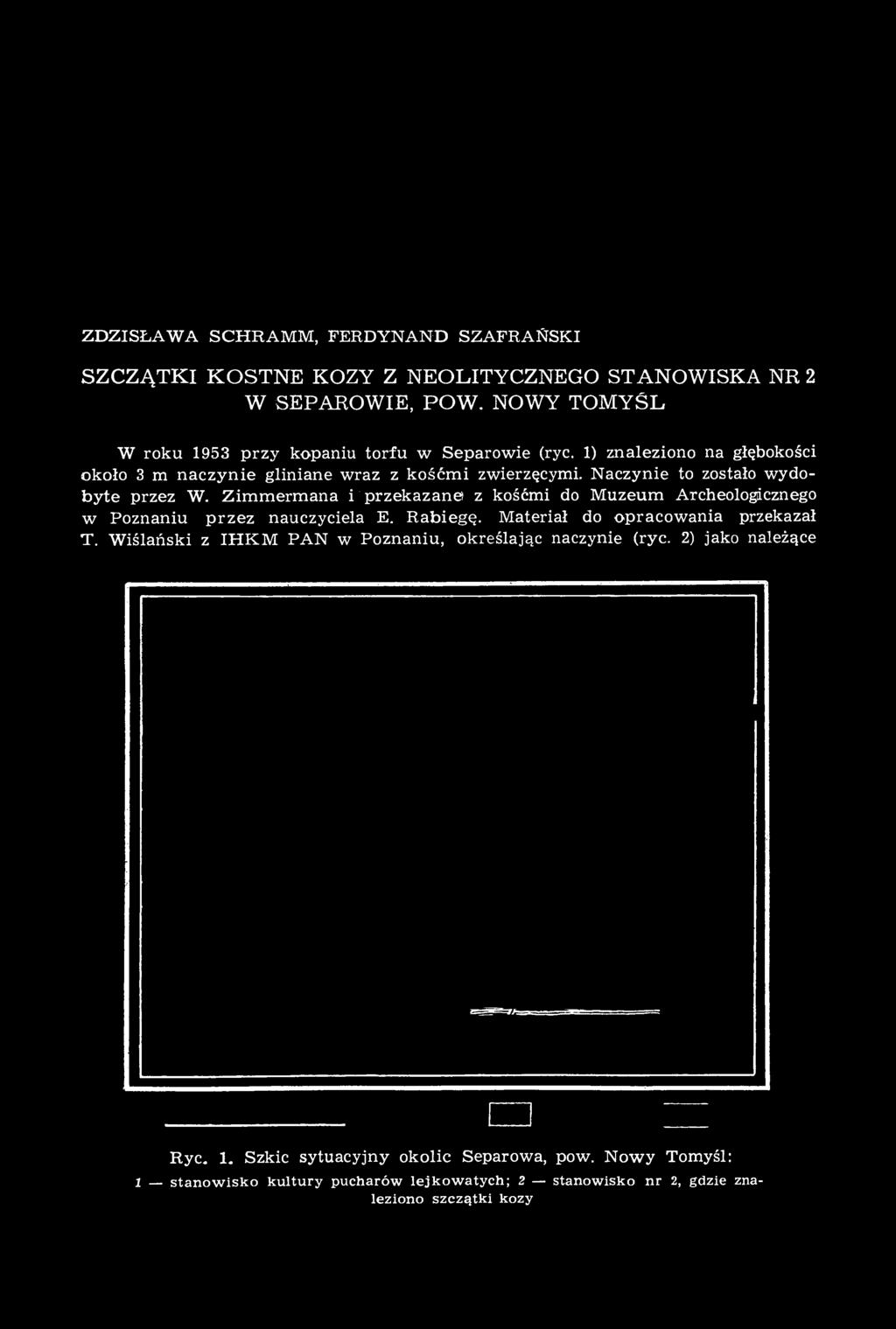 Naczynie to zostało wydobyte przez W. Zimmermana i przekazane z kośćmi do Muzeum Archeologicznego w Poznaniu przez nauczyciela E. Rabiegę.