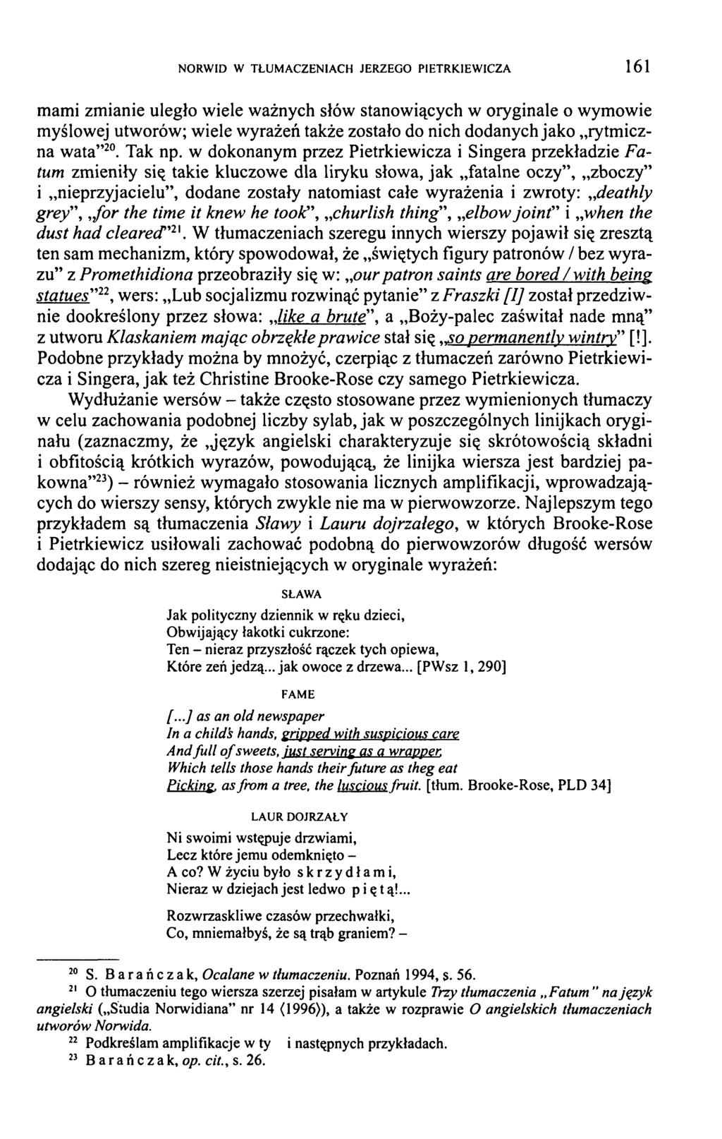NORWID W TŁUMACZENIACH JERZEGO PIETRKIEWICZA 1 6 1 mami zmianie uległo wiele ważnych słów stanowiących w oryginale o wymowie myślowej utworów; wiele wyrażeń także zostało do nich dodanych jako