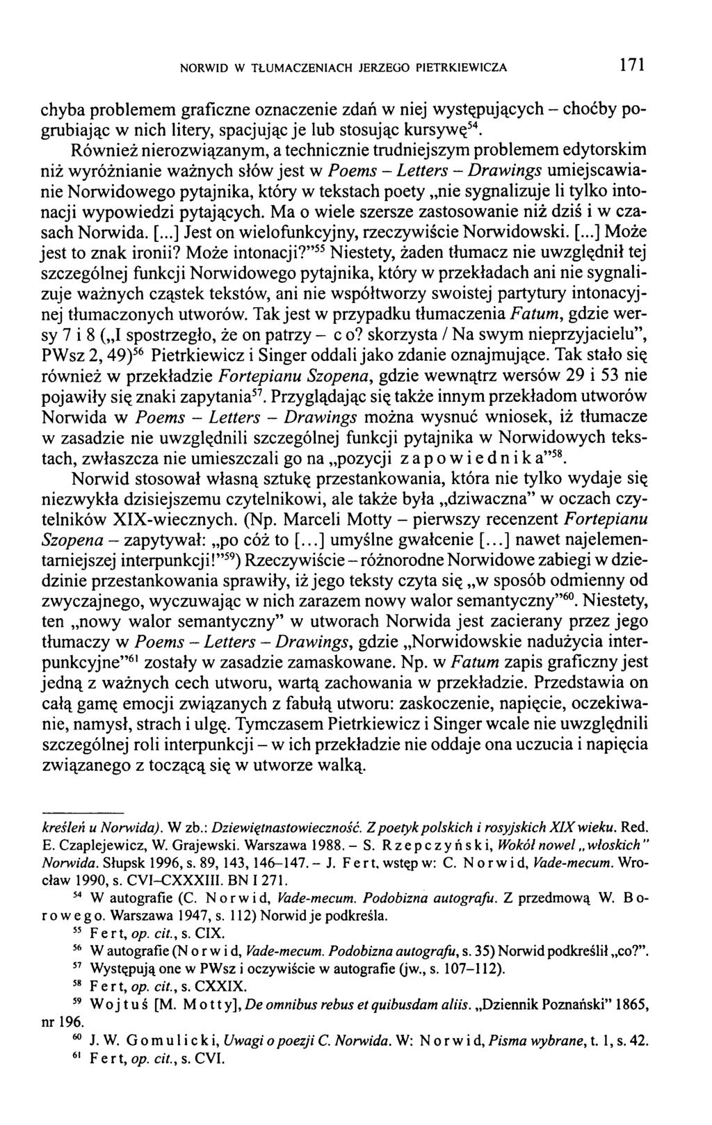 NORWID W TŁUMACZENIACH JERZEGO PIETRKIEWICZA 1 7 1 chyba problemem graficzne oznaczenie zdań w niej występujących - choćby pogrubiając w nich litery, spacjując je lub stosując kursywę54.