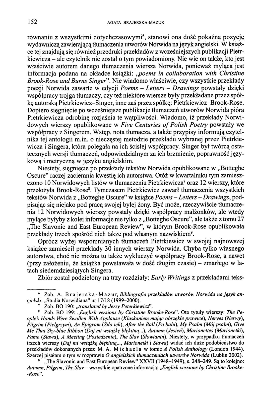 1 5 2 AGATA BRAJERSKA-MAZUR równaniu z wszystkimi dotychczasowymi6, stanowi ona dość pokaźną pozycję wydawniczą zawierającą tłumaczenia utworów Norwida na język angielski.