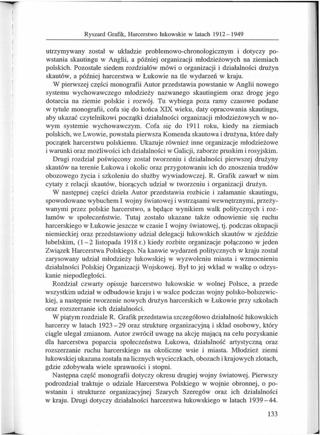 Ryszard Grafik, Harcerstwo łukowskie w latach 1912-1949 utrzymywany został w układzie problemowo-chronologicznym i dotyczy powstania skautingu w Anglii, a później organizacji młodzieżowych na