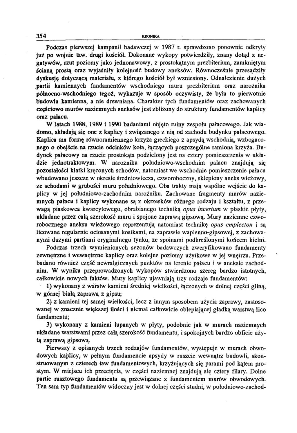 354 KRONIKA Podczas pierwszej kampanii badawczej w 1987 r. sprawdzono ponownie odkryty już po wojnie tzw. drugi kościół.