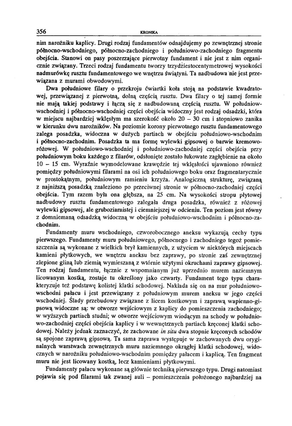 356 KRONIKA nim narożniku kaplicy. Dragi rodzaj fundamentów odnajdujemy po zewnętrznej stronie północno-wschodniego, północno-zachodniego i południowo-zachodniego fragmentu obejścia.